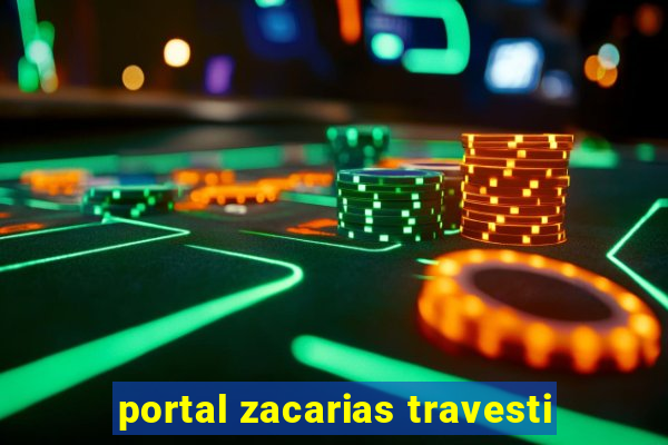 portal zacarias travesti